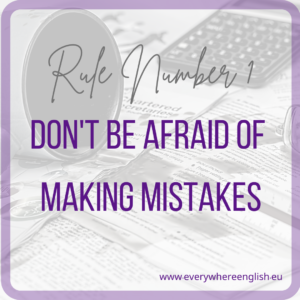 Don't be afraid of making mistakes